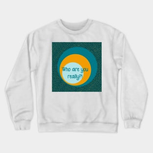 Meditation time quote- who are you really? Crewneck Sweatshirt